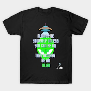 Always be yourself - Alien T-Shirt